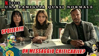 Una Famiglia Quasi Normale  Netflix  ANALISI MESSAGGIO SPOILER [upl. by Anelyak]