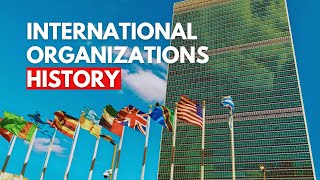 International Organizations A Brief History [upl. by Kiersten622]