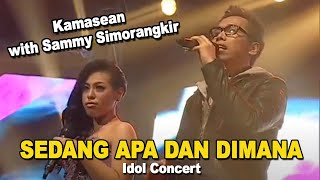 Kamasean with Sammy Simorangkir  Sedang Apa dan Dimana Idol Concert [upl. by Elleoj]