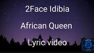 2Face Idibia  African Queen Lyric video [upl. by Peery]