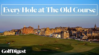 Every Hole at The Old Course at St Andrews  Golf Digest [upl. by Lambrecht]