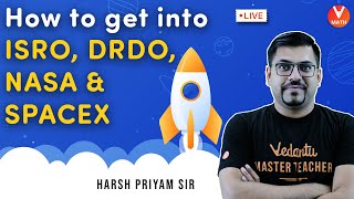 How To Get Into ISRO DRDO NASA amp SpaceX  Vedantu Math  Harsh Priyam Sir [upl. by Etak156]