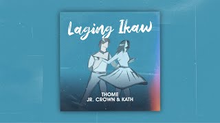 Laging Ikaw  Thome JrCrown amp Kath [upl. by Alper]