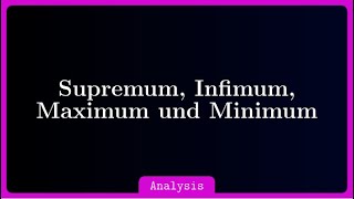 Supremum Infimum Maximum und Minimum einer Menge bestimmen [upl. by Lerat]