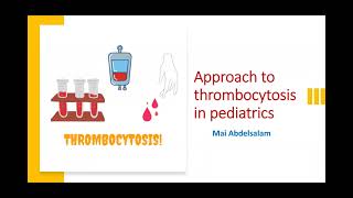 Approach to Thrombocytosis in Pediatrics Dr Mai Abdelsalam [upl. by Ahsienom225]