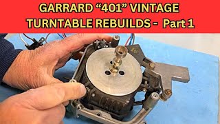 Garrard 401 Turntable Rebuild  Part1 [upl. by Colby]