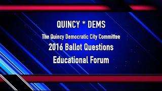 Quincy Democratic Committee  Ballot Questions Forum  Oct 19 2016 [upl. by Lissy672]