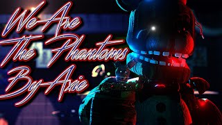 SFM  FNAF quotWe Are The Phantomsquot  By Axie Remix\Cover feat CG5 amp Swiblet [upl. by Phelia819]