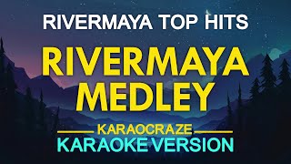 RIVERMAYA MEDLEY KARAOKE [upl. by Assirehs]