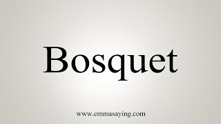 How To Say Bosquet [upl. by Lisabeth]