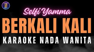 KARAOKE BERKALI KALI  SELFI YAMMA NADA WANITA [upl. by Kendy]