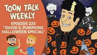 Toon Talk Weekly  Episode 225  quotThe David S Pumpkins Halloween Specialquot [upl. by Guillaume674]