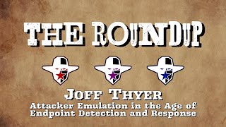 Attacker Emulation in the Age of Endpoint Detection and Response  Joff Thyer  The Roundup [upl. by Nirrol]