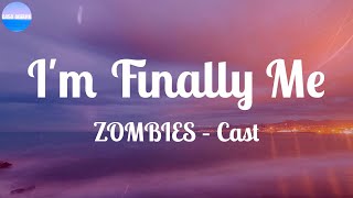 ZOMBIES – Cast  Im Finally Me  Lyrics  Im finally me [upl. by Lokkin]