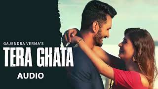 TERA GHATA  FULL AUDIO 320kbps  SONG  Gaana Exclusives  Gajendra Verma [upl. by Barri571]