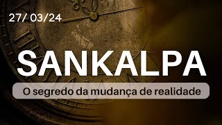 SANKALPA O SEGREDO DA MUDANÇA DE REALIDADE espiritualidade mudancadementalidade [upl. by Taam]