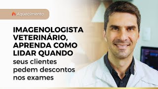 Imagenologista veterinário aprenda como lidar quando seus clientes pedem descontos nos exames [upl. by Griseldis707]