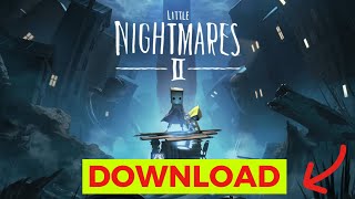 Little Nightmares 2 Download Full PC StepbyStep [upl. by Neuberger888]