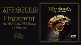 MFR Souls ft MDU aka TRPTracy amp Moscow  Ungowami  Official Audio [upl. by Ailed]