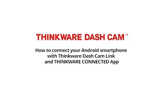 Android How to Connect to Thinkware Dash Cam Link via Bluetooth and Thinkware Connected App [upl. by Nicolina]