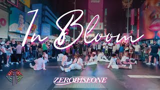 KPOP IN PUBLIC NYC TIMES SQUARE ZEROBASEONE 제로베이스원 In Bloom’ Dance Cover by Not Shy Dance Crew [upl. by Lord491]