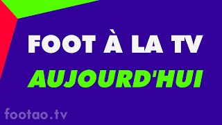 programme TV foot aujourdhui ce soir Foot à la télé ce jour foot TV ProgrammeTV match direct [upl. by Reddin]