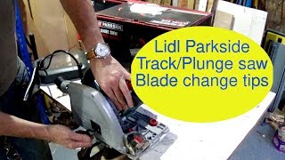 Lidl Parkside Track Plunge saw Blade change tips PTSS 1200 C1 [upl. by Gnouhp208]