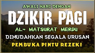 DZIKIR PAGI SESUAI SUNNAH RASUL  ZIKIR PEMBUKA PINTU REZEKI  Dzikir Mustajab Pagi [upl. by Marietta]