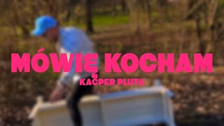 Kacper Pluta  Mówię Kocham Official Video [upl. by Pearlman]