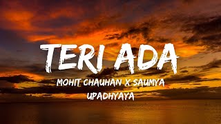 Teri Ada Lyrics  Mohit Chauhan ft Saumya U  Mohsin Khan Shivangi Joshi  Kunaal V [upl. by Corby]