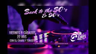 Back To The 80s amp 90s 01 con DJ Charly Torices en Stereo Cien 1009 [upl. by Bailar]