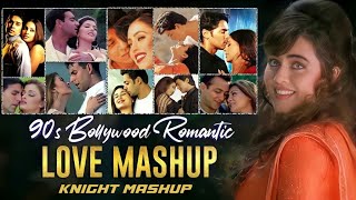 90s Bollywood Romantic Love Mashup  Chillout Love Mashup  90smashup  Knight Mashup Km Music [upl. by Reinhart487]