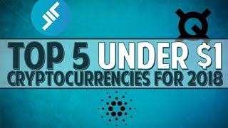 Top 5 under 1 cryptocurrencies for 2018 [upl. by Akiam228]