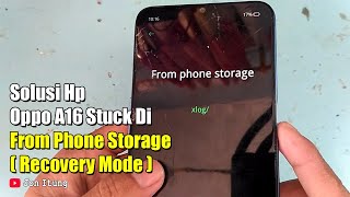 Solusi Hp Oppo A16 Stuck Di From Phone Storage Recovery Mode [upl. by Karla156]