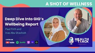 Ep 25  Deep Dive Into GIGs Wellbeing Report with Paul Firth and Inas Abu Shashieh [upl. by Aiza]