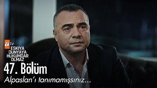 Alpaslanı tanımamışsınız  Eşkıya Dünyaya Hükümdar Olmaz 47 Bölüm  atv [upl. by Riancho176]