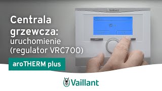 Centrala grzewcza uruchomienie regulator VRC700 – aroTHERM plus – Vaillant Polska [upl. by Bendicta]