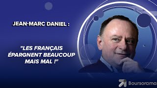 JeanMarc Daniel  quotLes Français épargnent beaucoup mais mal quot [upl. by Sergio742]