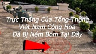 Quang Trip  Bí Mật Vị Trí Máy Bay Trực Thăng Của Tổng Thống Việt Nam Cộng Hoà Bị Ném Bom [upl. by Demmer121]