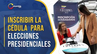 Conozca cómo cuándo y dónde inscribir la cédula para las elecciones presidenciales [upl. by Bristow961]