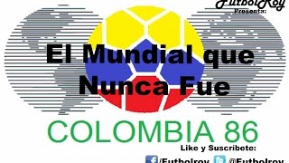 El Mundial que Nunca Fue Colombia 1986  FutbolRoy [upl. by Eelanej999]