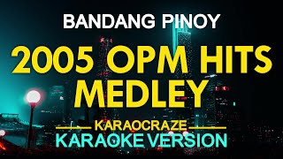 2005 OPM HITS MEDLEY KARAOKE [upl. by Kcirdahc25]