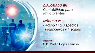 DIPLOMADO EN CONTABILIDAD  M6 Activo Fijo Aspectos Financieros y Fiscales [upl. by Nasas900]