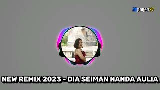 New Remix 2023  DIA SEIMAN  NANDA AULIA  Cipta  Yadin Takdhut  Terbaru 2023 [upl. by Sam]