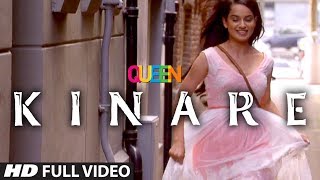 Queen Kinare Full Video Song  Amit Trivedi  Kangana Ranaut  Raj Kumar Rao [upl. by Meeki]