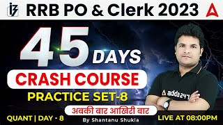 RRB PO Clerk 2023  45 Days Crash Course  Quant Practice Set 8  Maths by Shantanu Shukla [upl. by Kentiga]