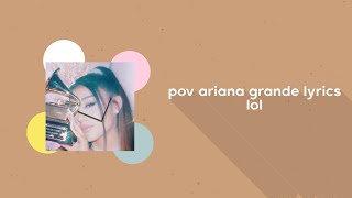 Ariana Grande  Pov  lyrics [upl. by Jessalin]