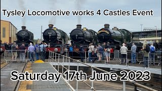 Tyseley Locomotive Works 4 Castles Event  Brilliant Display of Castles  Saturday 17th June 2023 [upl. by Anaugal]