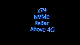 x79 NVMe ReBar and Above 4G mod [upl. by Johm]