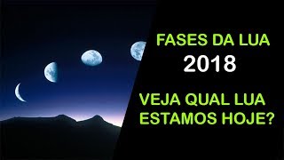 FASES DA LUA 2018  VEJA QUAL LUA ESTAMOS HOJE  FASE DA LUA ATUAL [upl. by Keemahs]